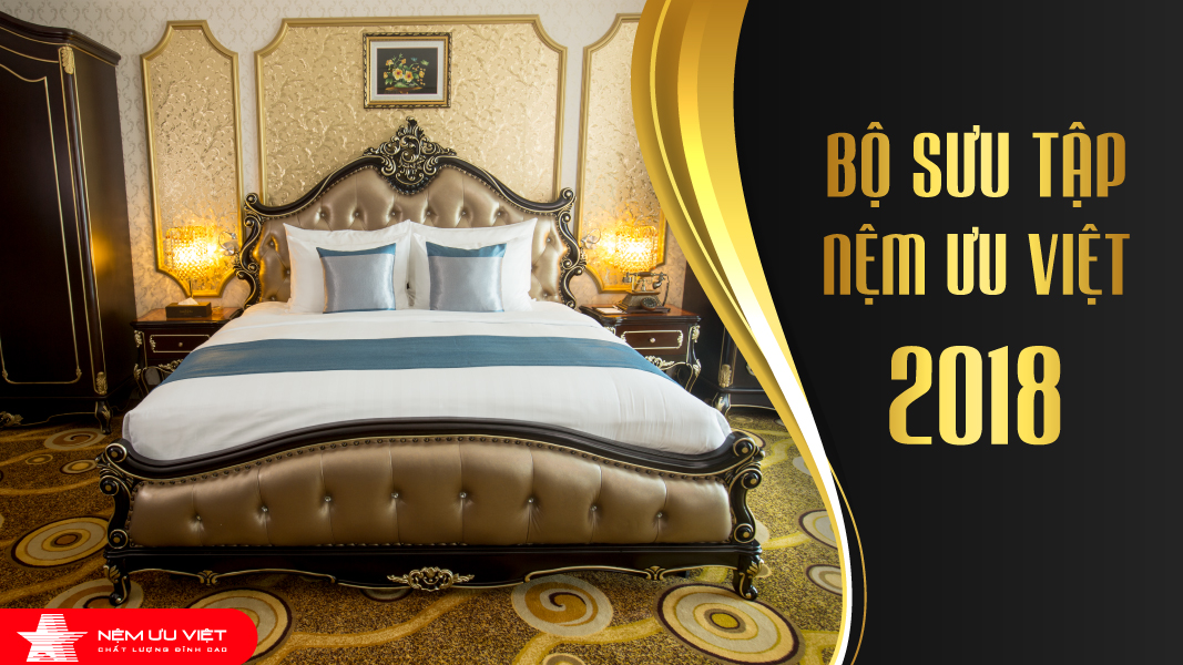 Nệm lò xo cao su Ưu Việt chăn drap gối nệm mới nhất 2018